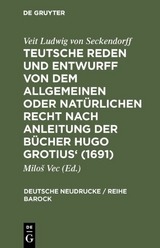 Teutsche Reden und Entwurff von dem allgemeinen oder nat&uuml;rlichen Recht nach Anleitung der B&uuml;cher Hugo Grotius' (1691) - 