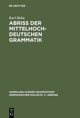 Abri&szlig; der mittelhochdeutschen Grammatik - Karl Helm