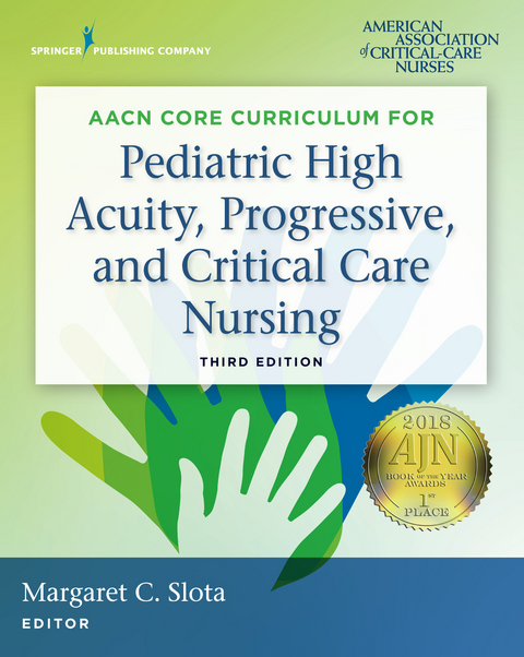 AACN Core Curriculum for Pediatric High Acuity, Progressive, and Critical Care Nursing, Third Edition - 