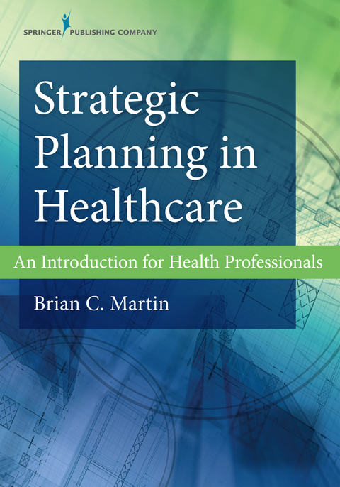 Strategic Planning in Healthcare - Brian C. Martin