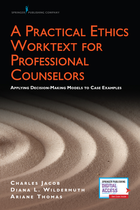 A Practical Ethics Worktext for Professional Counselors - Charles Jacob, Ariane Thomas, Diana L. Wildermuth
