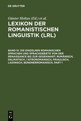 Lexikon der Romanistischen Linguistik (LRL) / Die einzelnen romanischen Sprachen und Sprachgebiete von der Renaissance bis zur Gegenwart: Rum&auml;nisch, Dalmatisch / Istroromanisch, Friaulisch, Ladinisch, B&uuml;ndnerromanisch - 
