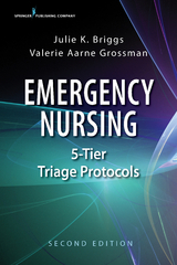 Emergency Nursing 5-Tier Triage Protocols, Second Edition - Julie K. Briggs, Valerie Aarne Grossman