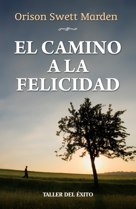 El camino a la felicidad - Orison Swett Marden