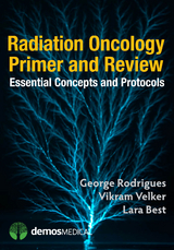 Radiation Oncology Primer and Review - Lara Best, George Rodrigues, Vikram Velker