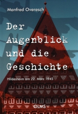Der Augenblick und die Geschichte - Manfred Overesch