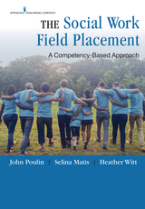 The Social Work Field Placement - John Poulin, Selina Matis, Heather Witt