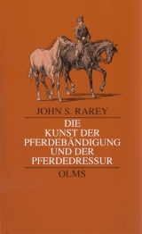 Die Kunst der Pferdeb&auml;ndigung und der Pferdedressur. Die Kunst der Pferdeb&auml;ndigung und der Pferdedressur. Nebst Einleitung zum Einfahren und Zureiten der Pferde. - John S. Rarey
