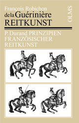 Reitkunst oder gründliche Anweisung zur Kenntniß der Pferde, deren Erziehung, Unterhaltung, Abrichtung, nach ihrem verschiedenen Gebrauch und Bestimmung - François Robichon De La Gueriniere