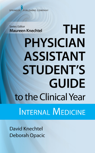 The Physician Assistant Student's Guide to the Clinical Year: Internal Medicine