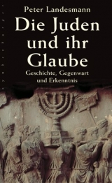 Die Juden und ihr Glaube - Peter Landesmann