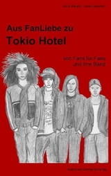 Aus FanLiebe zu Tokio Hotel - Alina Welsch, Anna Letschert