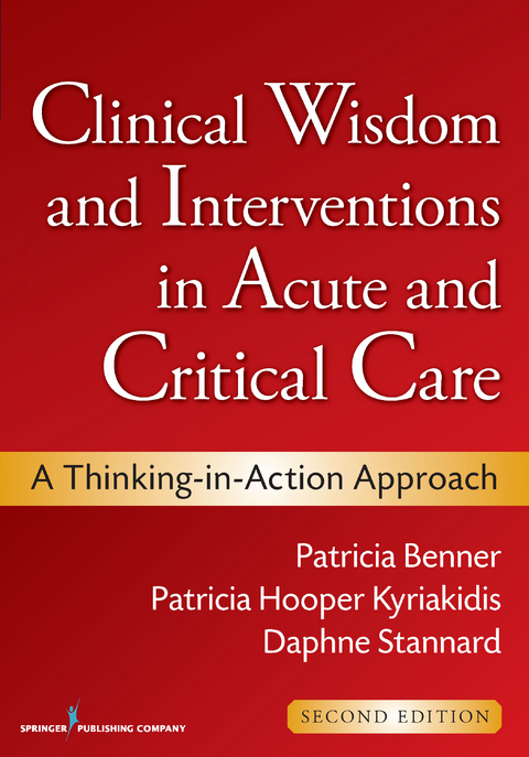 Clinical Wisdom and Interventions in Acute and Critical Care, Second Edition - Patricia Hooper-Kyriakidis, Daphne Stannard