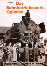 Das Bahnbetriebswerk Opladen - Kurt Kai&szlig;