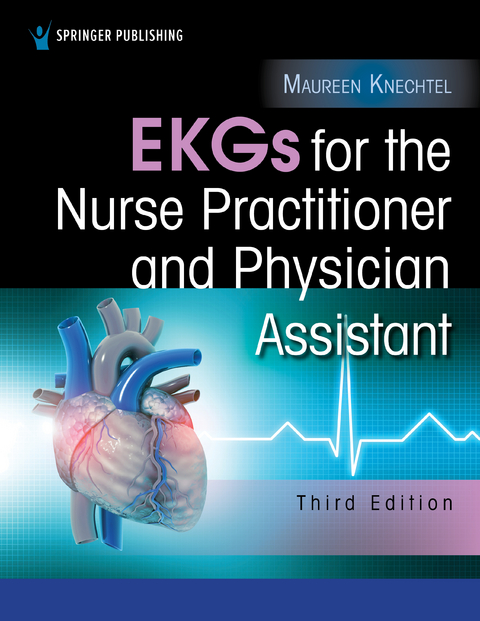 EKGs for the Nurse Practitioner and Physician Assistant, Third Edition - Maureen A. Knechtel