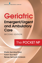Geriatric Emergent/Urgent and Ambulatory Care, Second Edition - Sheila Sanning Shea, Karen Sue Hoyt