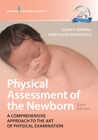 Physical Assessment of the Newborn, Sixth Edition