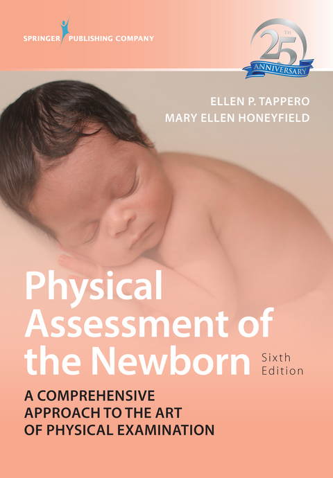 Physical Assessment of the Newborn, Sixth Edition - Ellen P. Tappero, Mary Ellen Honeyfield