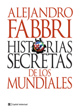 Historias secretas de los mundiales - Alejandro Fabbri