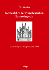 Formenlehre der norddeutschen Backsteingotik. - Fritz Gottlob