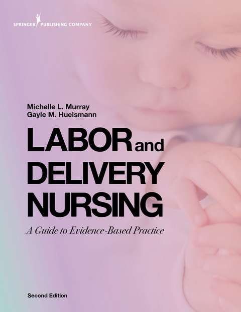 Labor and Delivery Nursing, Second Edition - Michelle Murray, Gayle Huelsmann