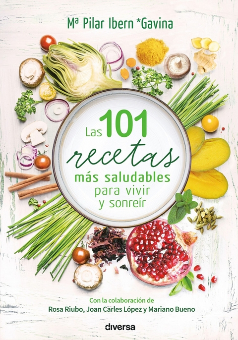 Las 101 recetas m&aacute;s saludables para vivir y sonre&iacute;r - M&ordf; Pilar Ibern Gavina