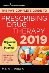 The PA&rsquo;s Complete Guide to Prescribing Drug Therapy 2019 - Mari J. Wirfs