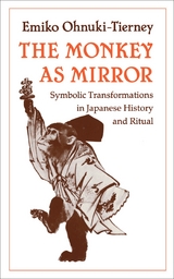 The Monkey as Mirror - Emiko Ohnuki-Tierney