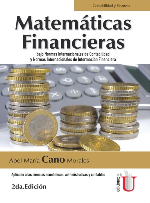 Matem&aacute;ticas Financieras, 2a. Edici&oacute;n - Abel Mar&iacute;a Cano Morales