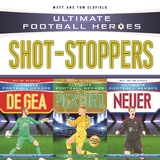 Ultimate Football Heroes Collection: Shot-Stoppers - Matt Oldfield Ltd