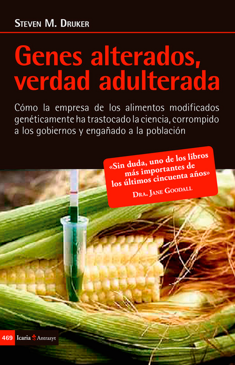 Genes alterados, verdad adulterada - Steven M. Druker
