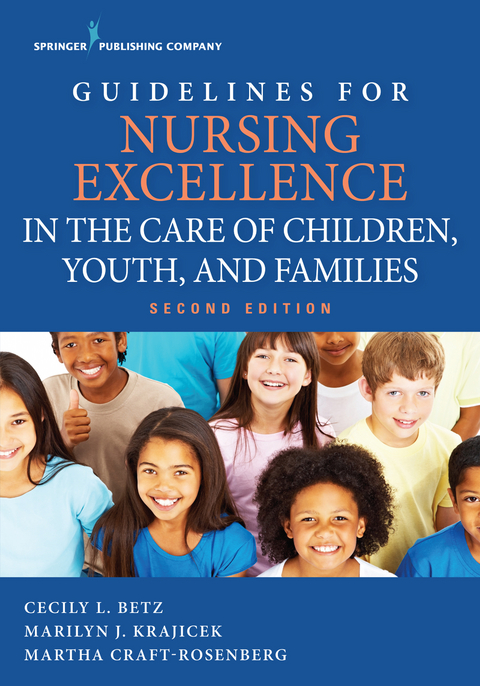 Guidelines for Nursing Excellence in the Care of Children, Youth, and Families Second Edition - 