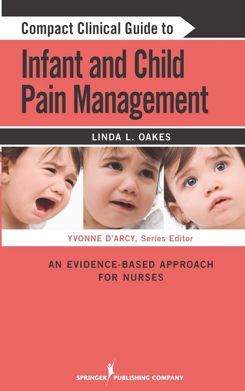 Compact Clinical Guide to Infant and Child Pain Management - Linda L. Oakes