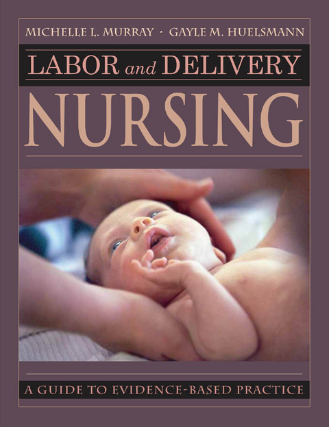 Labor and Delivery Nursing - Michelle Murray, Gayle Huelsmann