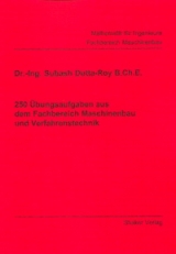 250 &Uuml;bungsaufgaben aus dem Fachbereich Maschinenbau und Verfahrenstechnik - Subash Dutta-Roy