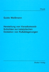Herstellung von Vanadiumoxid-Schichten zur katalytischen Oxidation von Ru&szlig;ablagerungen - Guido Weissmann
