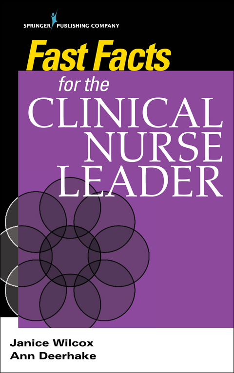 Fast Facts for the Clinical Nurse Leader - Janice Wilcox, Ann Deerhake