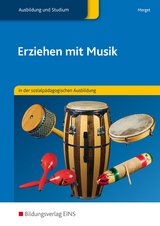 Erziehen mit Musik in der sozialp&auml;dagogischen Erstausbildung - Gerhard Merget, Jochen Hock, Hermann Schwind, Elisabeth Wilczek