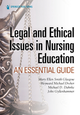 Legal and Ethical Issues in Nursing Education - Mary Ellen Smith Glasgow, H. Michael Dreher, Michael D. Dahnke, John Gyllenhammer