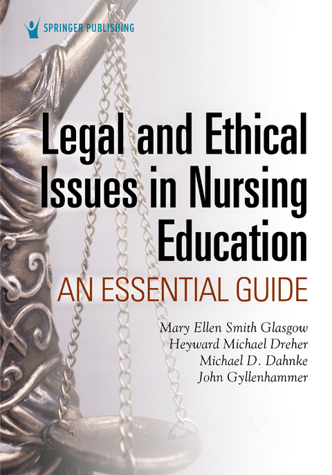 Legal and Ethical Issues in Nursing Education - Mary Ellen Smith Glasgow, H. Michael Dreher, Michael D. Dahnke, John Gyllenhammer