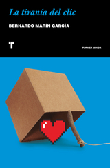 La tiran&iacute;a del clic - Bernardo Mar&iacute;n Garc&iacute;a