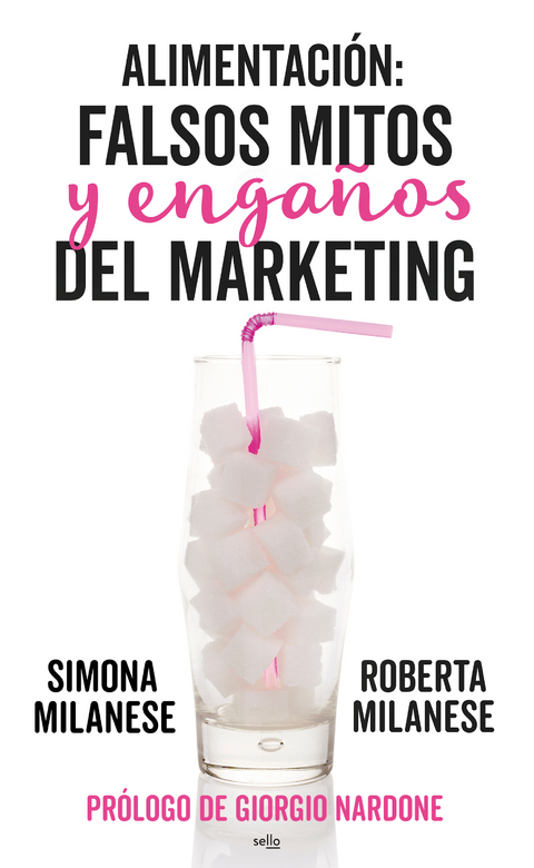 Alimentaci&oacute;n: falsos mitos y enga&ntilde;os del marketing - Roberta Milanese, Simona Milanese