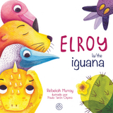 Elroy la/the iguana - Rebekah Murray