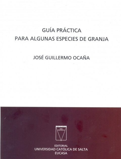 Gu&iacute;a pr&aacute;ctica para algunas especies de granja - Jos&eacute; Guillermo Oca&ntilde;a