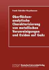 Oberfl&auml;chenanalytische Charakterisierung von metallischen Verunreinigungen und Oxiden auf GaAs