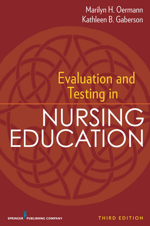 Evaluation and Testing in Nursing Education - Marilyn H. Oermann, Kathleen B. Gaberson