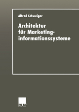 Architektur f&uuml;r Marketinginformationssysteme - Alfred Schweiger