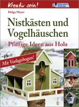 Nistkästen und Vogelhäuschen - Helga Meyer