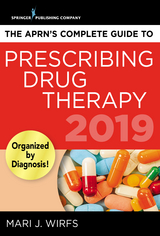 The APRN&rsquo;s Complete Guide to Prescribing Drug Therapy 2019 - Mari J. Wirfs
