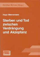 Sterben und Tod zwischen Verdr&auml;ngung und Akzeptanz - Hugo Mennemann
